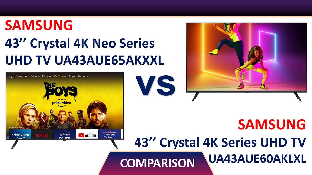 Samsung Crystal 4K iSmart UHD TV vs Samsung 43 Inch Crystal 4K Neo TV (UA43AUE65AKXXL) comparison