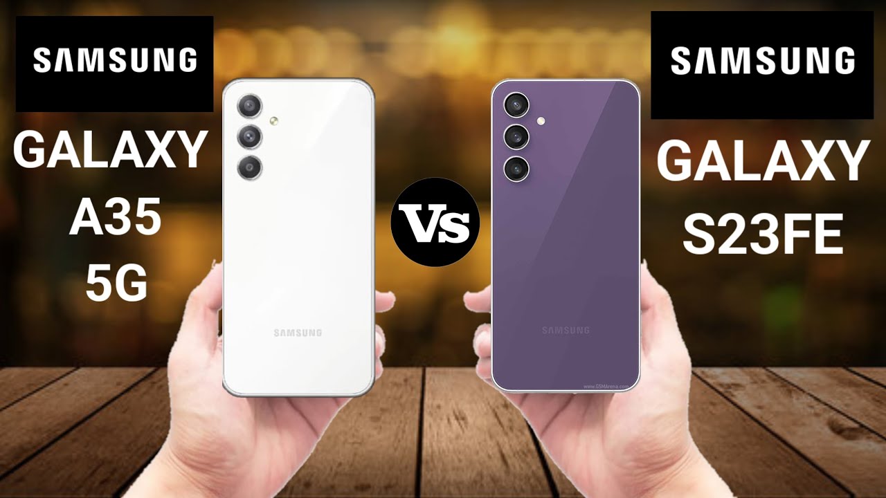 Samsung Galaxy S23 vs A35 5G